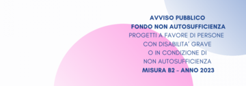 Avviso Pubblico Fondo Non Autosufficienza - Misura B2 Anno 2023 ...